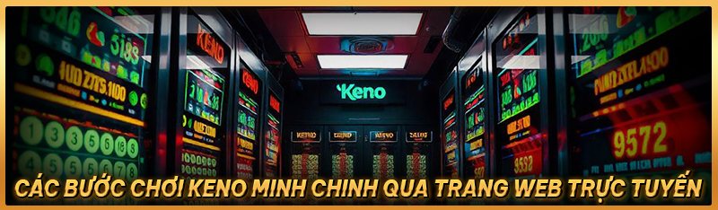 Các bước chơi keno minh chinh